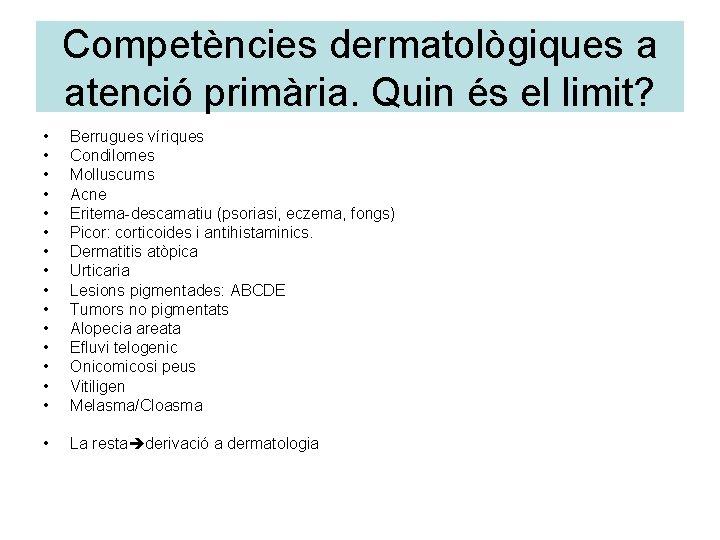 Competències dermatològiques a atenció primària. Quin és el limit? • • • • Berrugues