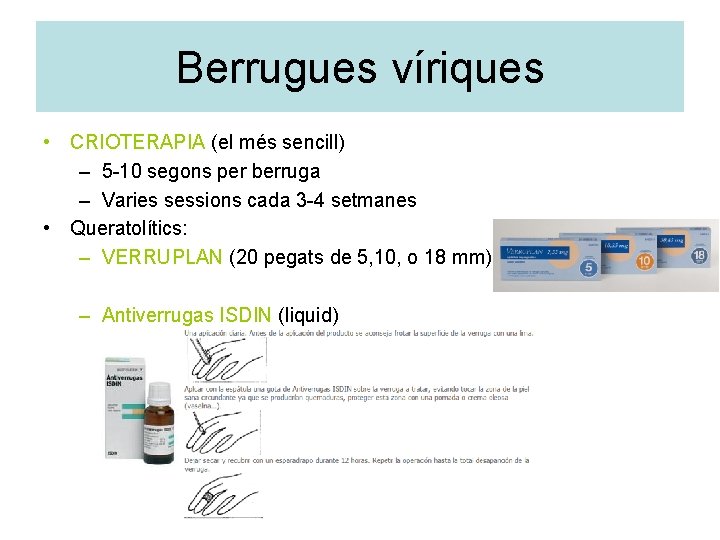 Berrugues víriques • CRIOTERAPIA (el més sencill) – 5 -10 segons per berruga –