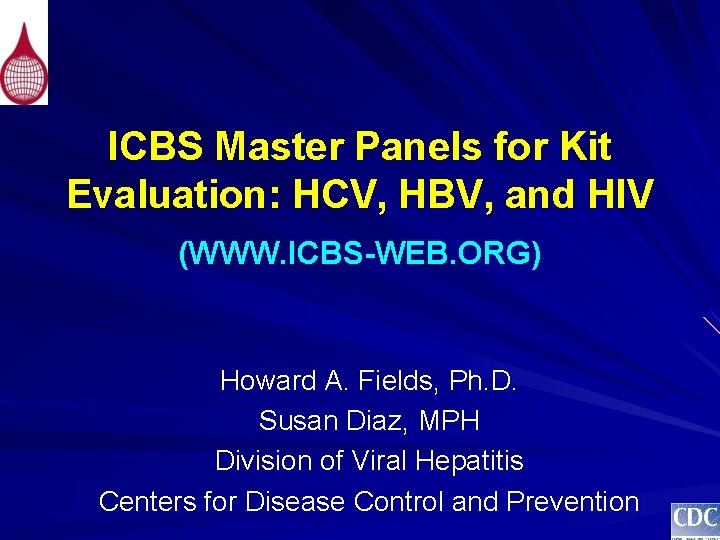 ICBS Master Panels for Kit Evaluation: HCV, HBV, and HIV (WWW. ICBS-WEB. ORG) Howard