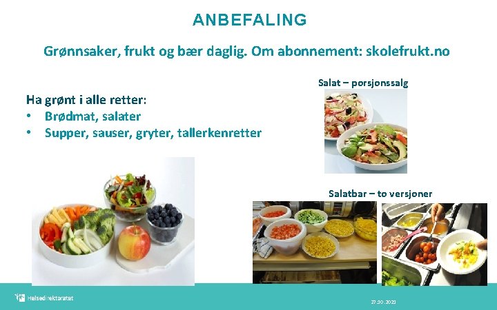 ANBEFALING Grønnsaker, frukt og bær daglig. Om abonnement: skolefrukt. no Salat – porsjonssalg Ha