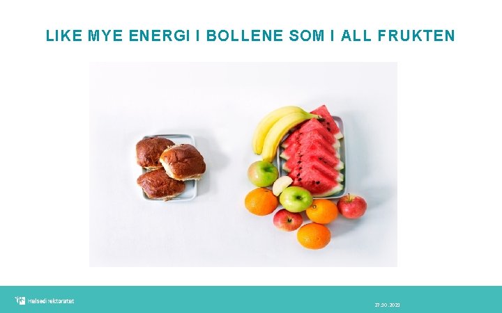 LIKE MYE ENERGI I BOLLENE SOM I ALL FRUKTEN 27. 10. 2021 