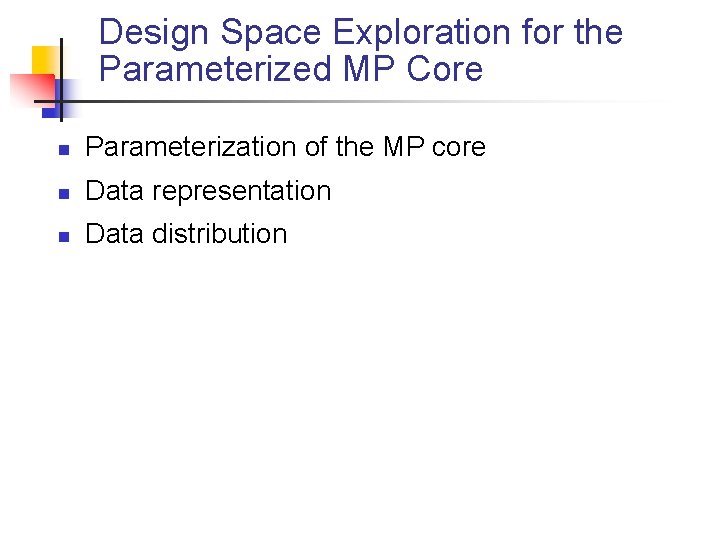 Design Space Exploration for the Parameterized MP Core n Parameterization of the MP core