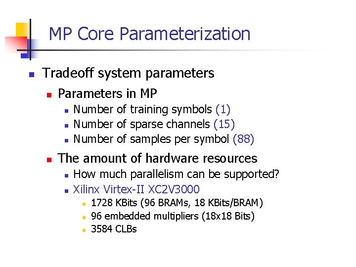 MP Core Parameterization n Tradeoff system parameters n Parameters in MP n n Number
