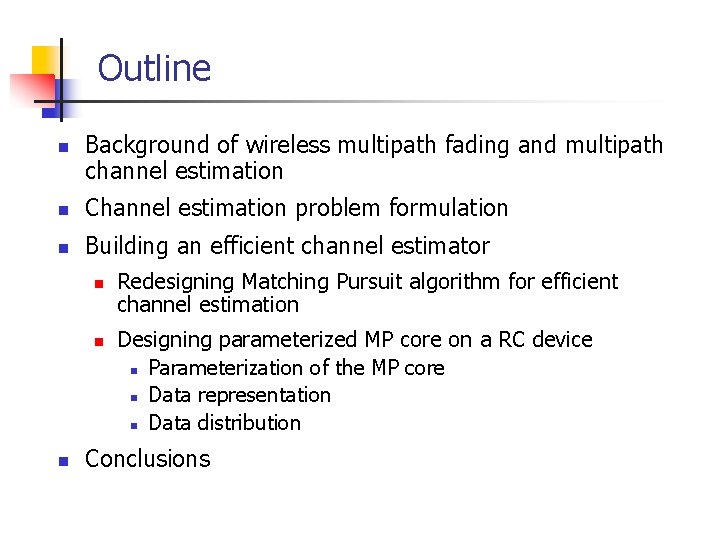 Outline n Background of wireless multipath fading and multipath channel estimation n Channel estimation