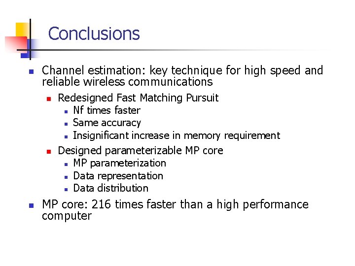 Conclusions n Channel estimation: key technique for high speed and reliable wireless communications n