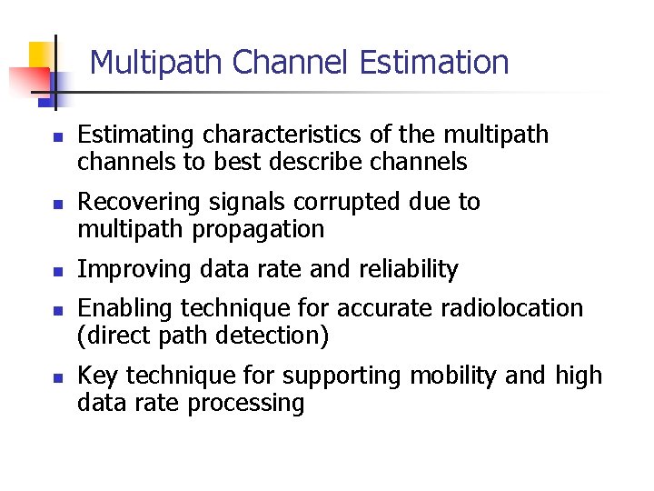 Multipath Channel Estimation n n Estimating characteristics of the multipath channels to best describe
