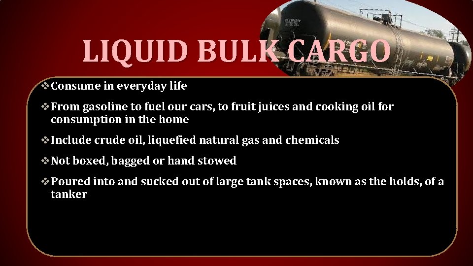 LIQUID BULK CARGO v Consume in everyday life v From gasoline to fuel our