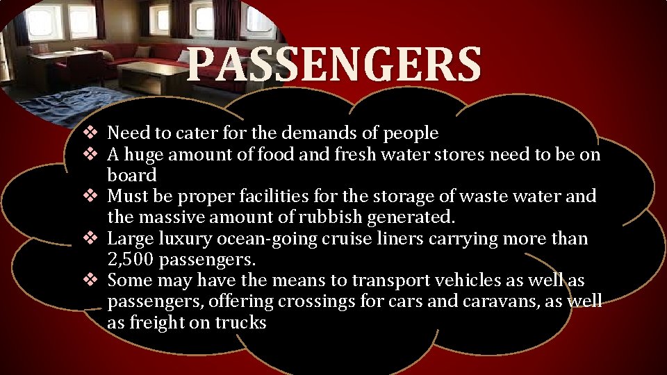 PASSENGERS v Need to cater for the demands of people v A huge amount