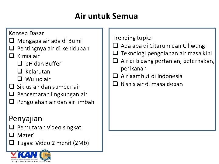 Air untuk Semua Konsep Dasar q Mengapa air ada di Bumi q Pentingnya air