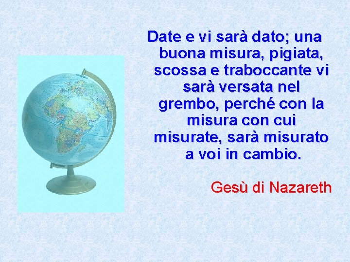 Date e vi sarà dato; una buona misura, pigiata, scossa e traboccante vi sarà