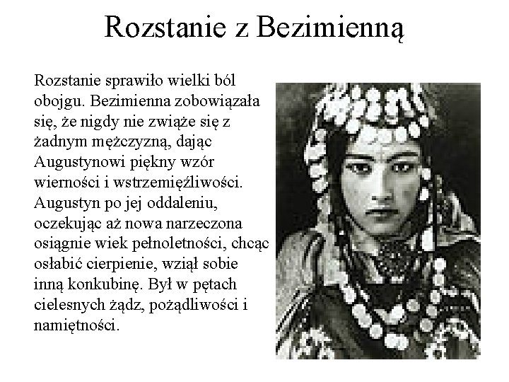 Rozstanie z Bezimienną Rozstanie sprawiło wielki ból obojgu. Bezimienna zobowiązała się, że nigdy nie