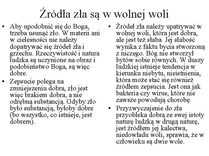 Źródła zła są w wolnej woli • Aby upodobnić się do Boga, trzeba usunąć