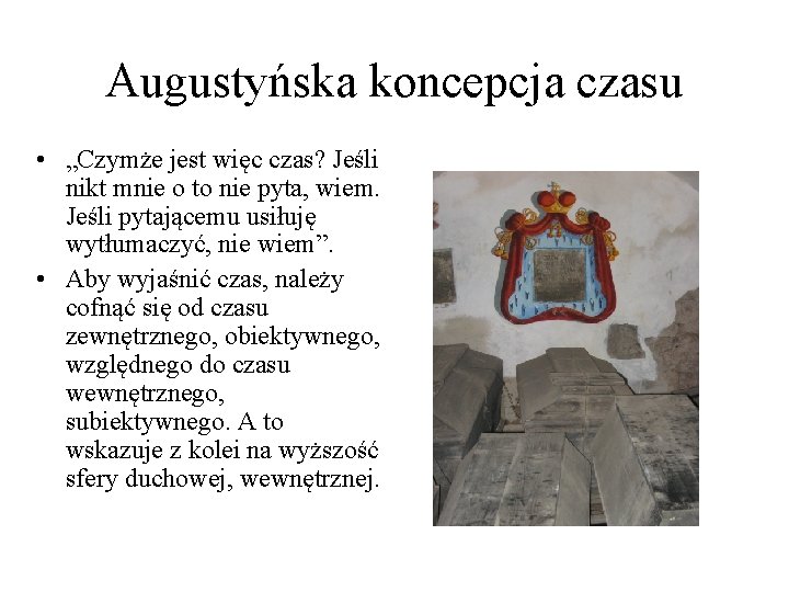 Augustyńska koncepcja czasu • „Czymże jest więc czas? Jeśli nikt mnie o to nie