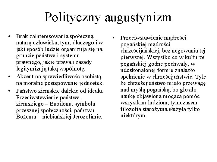 Polityczny augustynizm • Brak zainteresowania społeczną naturą człowieka, tym, dlaczego i w jaki sposób