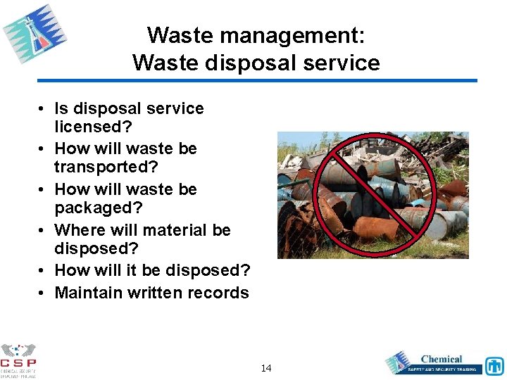 Waste management: Waste disposal service • Is disposal service licensed? • How will waste