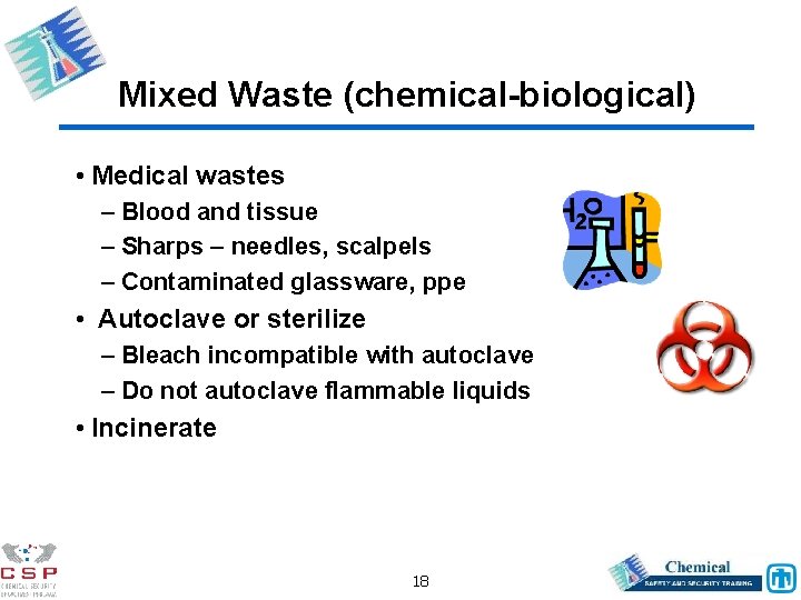 Mixed Waste (chemical-biological) • Medical wastes – Blood and tissue – Sharps – needles,