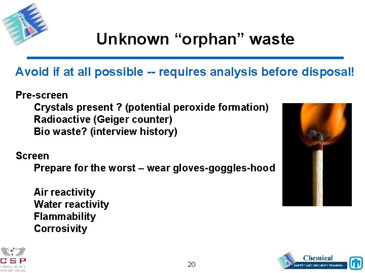 Unknown “orphan” waste Avoid if at all possible -- requires analysis before disposal! Pre-screen
