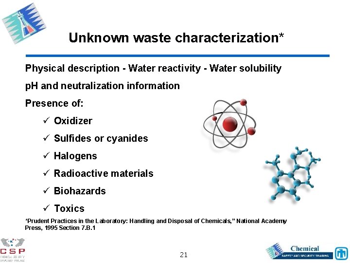 Unknown waste characterization* Physical description - Water reactivity - Water solubility p. H and