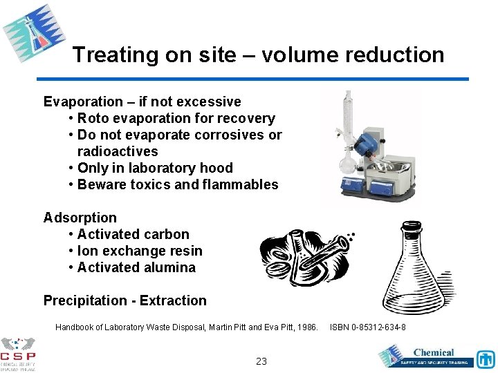 Treating on site – volume reduction Evaporation – if not excessive • Roto evaporation