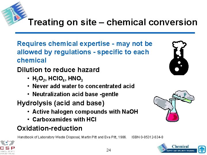 Treating on site – chemical conversion Requires chemical expertise - may not be allowed