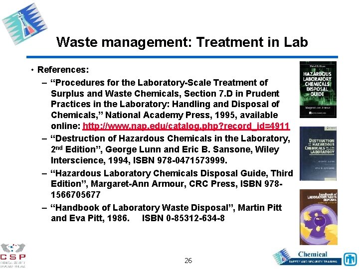 Waste management: Treatment in Lab • References: – “Procedures for the Laboratory-Scale Treatment of