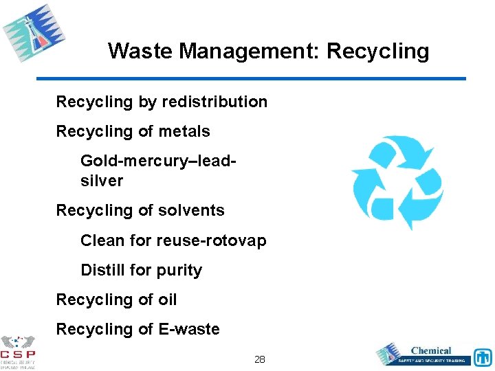 Waste Management: Recycling by redistribution Recycling of metals Gold-mercury–leadsilver Recycling of solvents Clean for