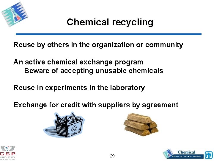 Chemical recycling Reuse by others in the organization or community An active chemical exchange