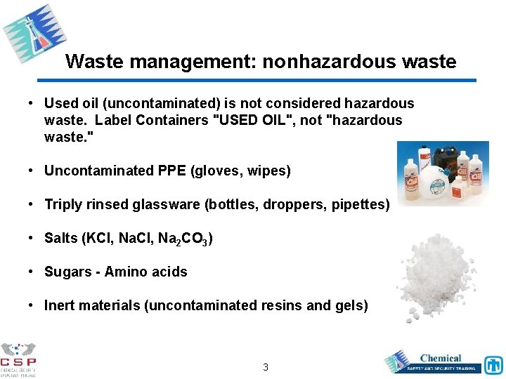 Waste management: nonhazardous waste • Used oil (uncontaminated) is not considered hazardous waste. Label