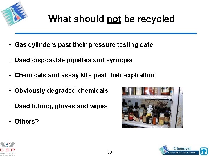 What should not be recycled • Gas cylinders past their pressure testing date •