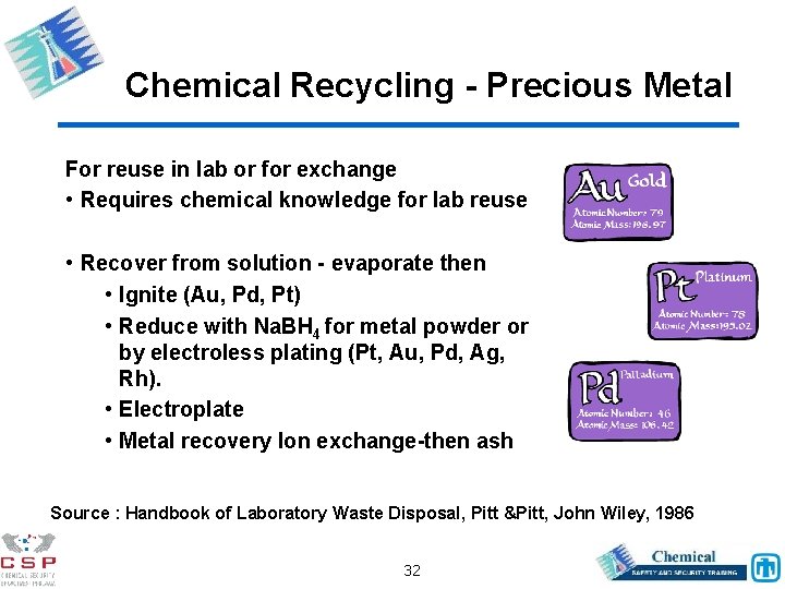 Chemical Recycling - Precious Metal For reuse in lab or for exchange • Requires