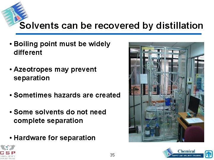 Solvents can be recovered by distillation • Boiling point must be widely different •