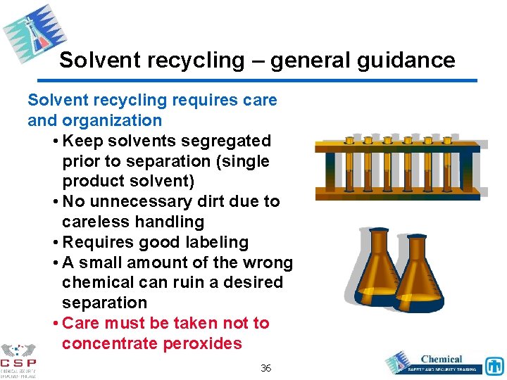 Solvent recycling – general guidance Solvent recycling requires care and organization • Keep solvents