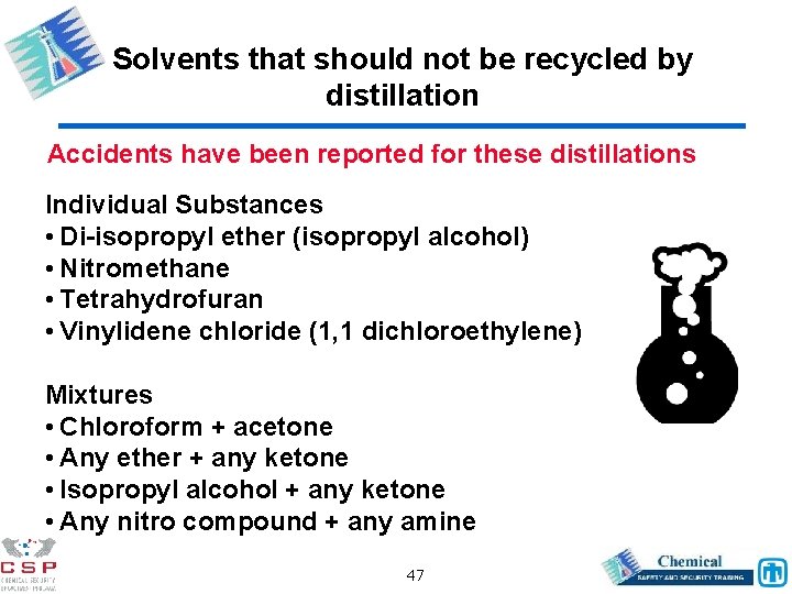 Solvents that should not be recycled by distillation Accidents have been reported for these