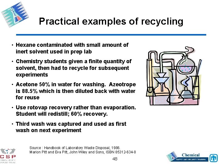 Practical examples of recycling • Hexane contaminated with small amount of inert solvent used