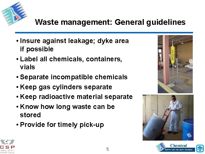 Waste management: General guidelines • Insure against leakage; dyke area if possible • Label