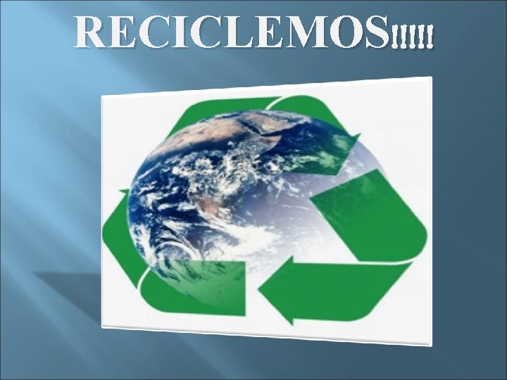 RECICLEMOS!!!!! 