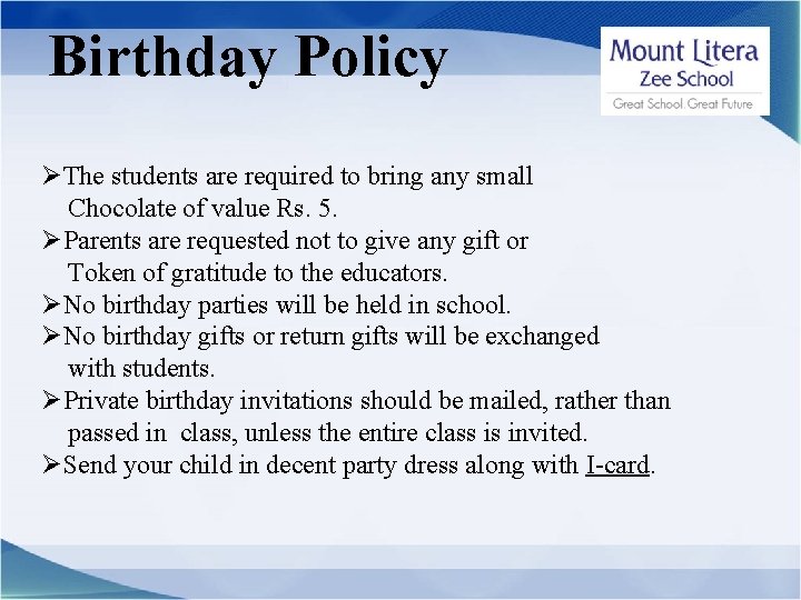 Birthday Policy ØThe students are required to bring any small Chocolate of value Rs.