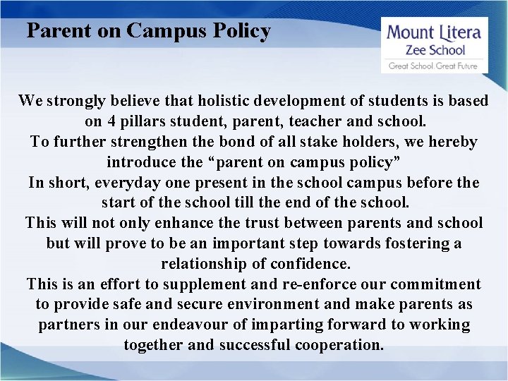 Parent on Campus Policy We strongly believe that holistic development of students is based