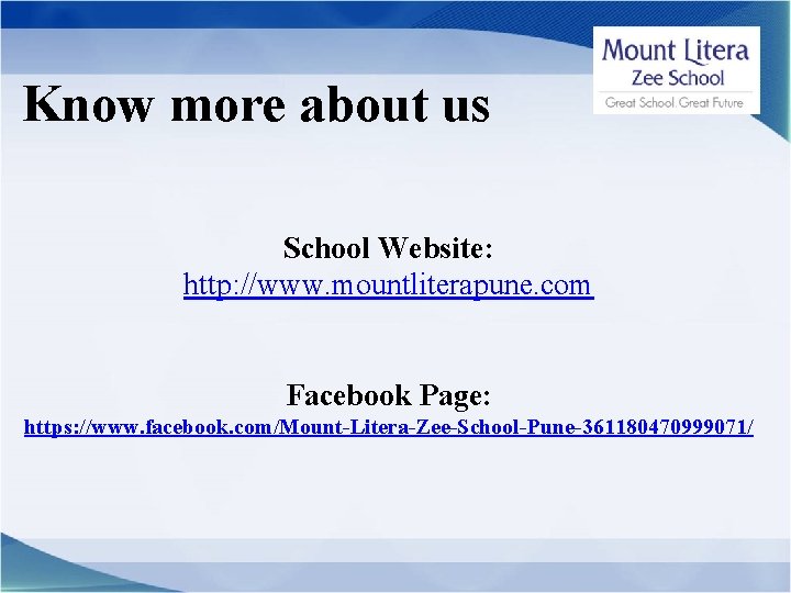Know more about us School Website: http: //www. mountliterapune. com Facebook Page: https: //www.