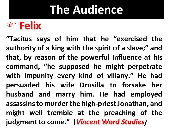 The Audience F Felix “Tacitus says of him that he “exercised the authority of