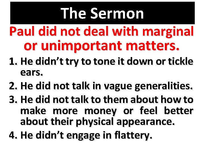 The Sermon Paul did not deal with marginal or unimportant matters. 1. He didn’t
