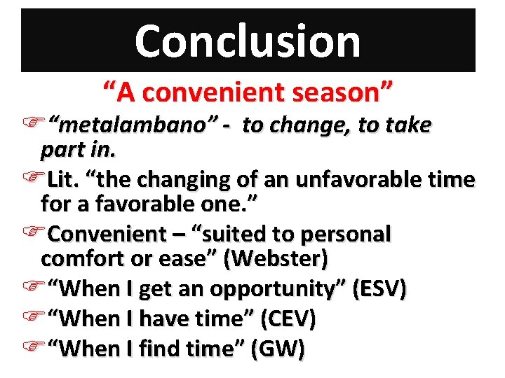 Conclusion “A convenient season” F“metalambano” - to change, to take part in. FLit. “the