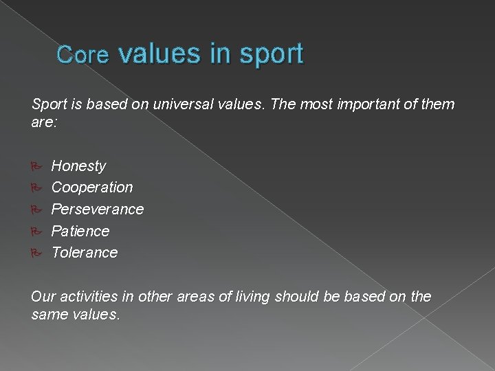 Core values in sport Sport is based on universal values. The most important of