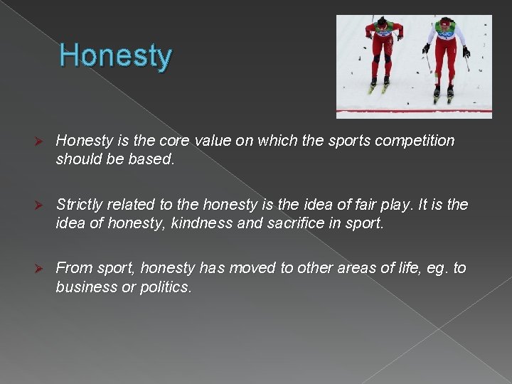 Honesty Ø Honesty is the core value on which the sports competition should be