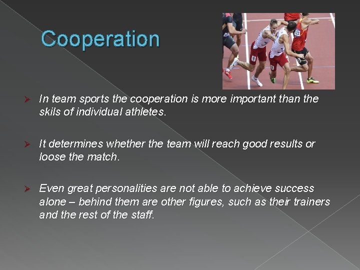 Cooperation Ø In team sports the cooperation is more important than the skils of