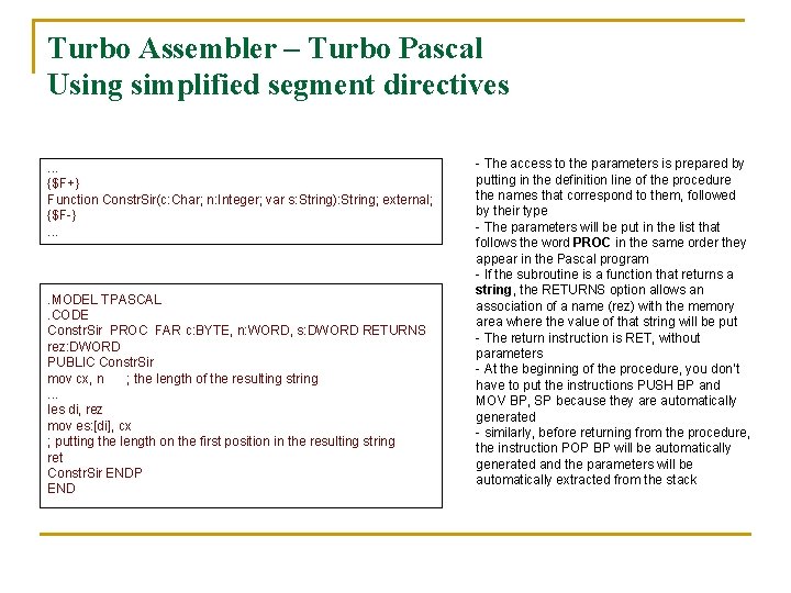 Turbo Assembler – Turbo Pascal Using simplified segment directives. . . {$F+} Function Constr.