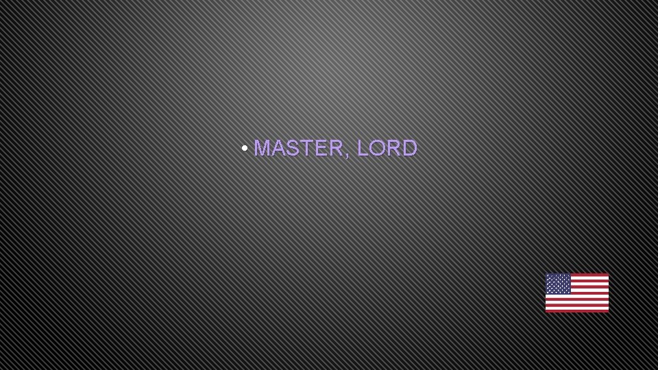  • MASTER, LORD 