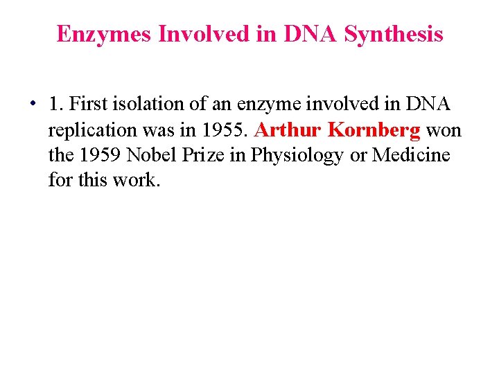 Enzymes Involved in DNA Synthesis • 1. First isolation of an enzyme involved in