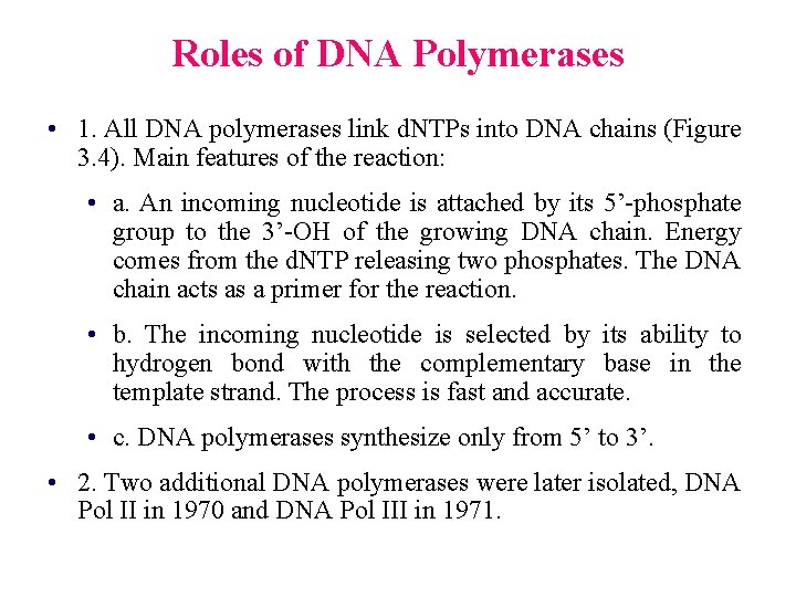 Roles of DNA Polymerases • 1. All DNA polymerases link d. NTPs into DNA