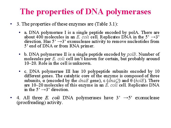 The properties of DNA polymerases • 3. The properties of these enzymes are (Table